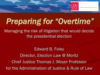 Prepar  paring ing for Overtime  Managing the risk of litigation that would decide  the