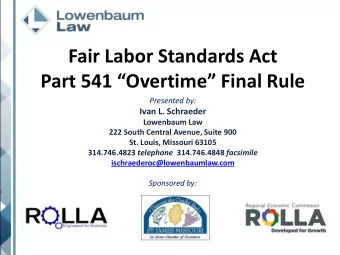 Fair Labor Standards Act  Part 541 Overtime Final Rule  Presented by:  Ivan L. Schraeder