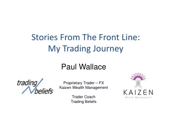 Stories From The Front Line:  My Trading Journey  Paul Wallace  Paul Wallace  Proprietary Trader