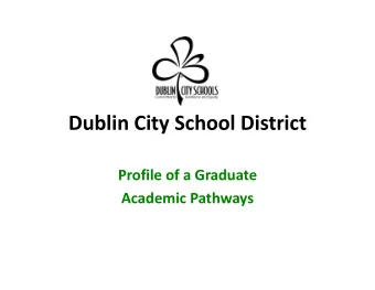 Dublin City School District  Profile of a Graduate  Academic Pathways  Profile of a Graduate  71
