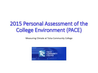 2015 Personal Assessment of  f the  College Environment (P  (PACE)  Measuring Climate at Tulsa