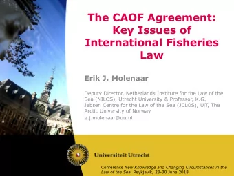 Key Issues of  International Fisheries  Law  Erik J. Molenaar  Deputy Director, Netherlands
