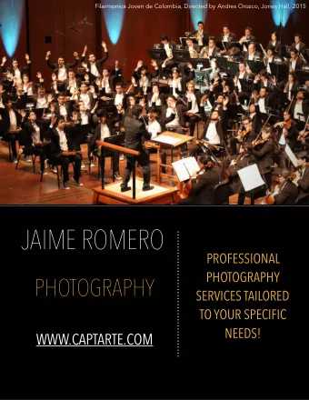 JAIME ROMERO  PROFESSIONAL  PHOTOGRAPHY  PHOTOGRAPHY  SERVICES TAILORED  TO YOUR SPECIFIC  NEEDS!