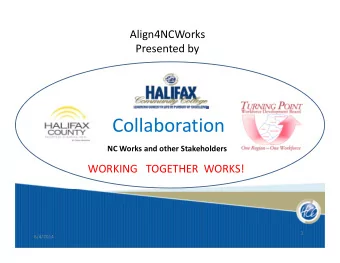 Collaboration Community Stakeholders  NC Works and other Stakeholders WORKING TOGETHER WORKS!  1