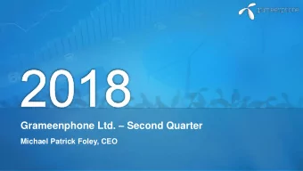 Grameenphone Ltd.  Second Quarter Michael Patrick Foley, CEO  Disclaimer  The following