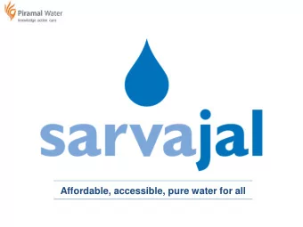Affordable, accessible, pure water for all  Millions do not have access to safe drinking water  2