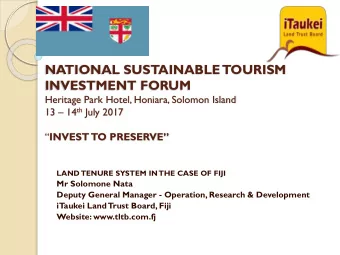 NATIONAL SUSTAINABLE  TOURISM  INVESTMENT FORUM  Heritage Park Hotel, Honiara, Solomon Island 13