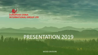 PRESENTATION 2019  WOOD DIVISION  EURO CHINA INTERNATIONAL GROUP LTD  ABOUT  is a Latvian timber