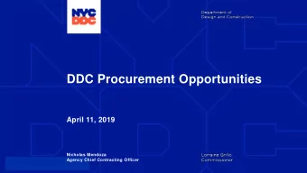DDC Procurement Opportunities  April 11, 2019  Nicholas Mendoza  Agency Chief Contracting Officer