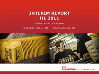 INTERIM REPORT  H1 2011  Brdrene Hartmann A/S, 25 August  Michael Rohde Pedersen, CEO  Claus