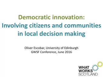 in local decision making  Oliver Escobar, University of Edinburgh  GWSF Conference, June 2016