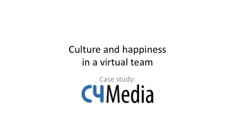 Culture and happiness  in a virtual team  Case study:  Team Culture is  The emotional feeling you