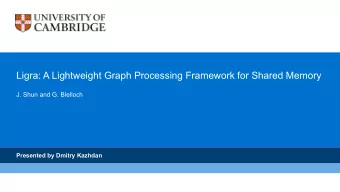 Ligra: A Lightweight Graph Processing Framework for Shared Memory  J. Shun and G. Blelloch