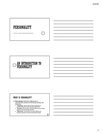 2/3/20  Based on an outline by Simine Vazire, PhD, 2014 A. Personality: Individual differences in