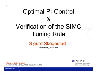 Optimal PI-Control  &amp;  Verification of the SIMC  Tuning Rule  Sigurd Skogestad  Trondheim,