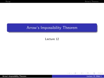 Arrows Impossibility Theorem  Lecture 12  Arrows Impossibility Theorem  Lecture 12, Slide 1