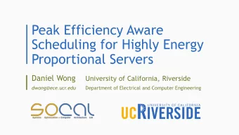 Peak Efficiency Aware  Scheduling for Highly Energy  Proportional Servers  Daniel Wong  University