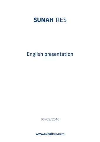 SUNAH RES  English presentation  06/05/2016 www.sunah res .com SUNAH RES is a commercial real