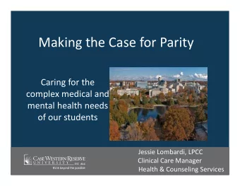 Making the Case for Parity Caring for the complex medical and mental health needs of our students