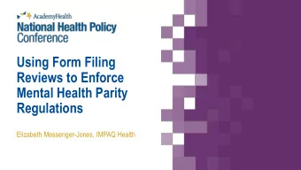 Reviews to Enforce  Mental Health Parity  Regulations  Elizabeth Messenger-Jones, IMPAQ Health