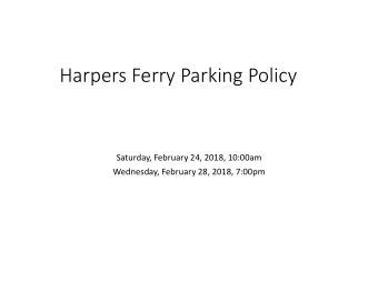 Harpers Ferry Parking Policy  Saturday, February 24, 2018, 10:00am  Wednesday, February 28, 2018,