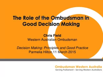 Good Decision Making  Chris Field  Western Australian Ombudsman  Decision Making: Principles and