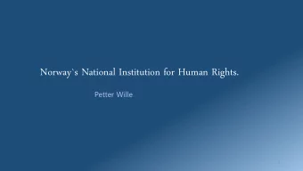 Norway`s National Institution for Human Rights.  Petter Wille  1  What is a NHRI?  UN Paris