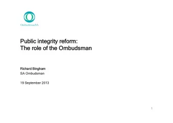 Public integrity reform:  Public integrity reform:  The role of the Ombudsman  The role of the