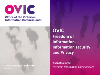 OVIC  Freedom of  Information,  Information security  and Privacy  Sven Bluemmel  Graduate Recruit