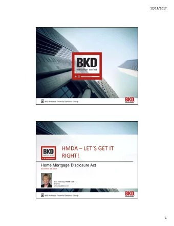 HMDA  LETS GET IT  RIGHT!  Home Mortgage Disclosure Act  December 19, 2017  Joan Crenshaw,