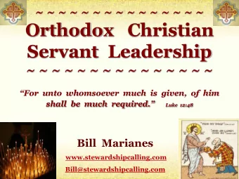Orthodox   Christian  Servant  Leadership  ~ ~ ~ ~ ~ ~ ~ ~ ~ ~ ~ ~ ~ ~ ~  For  unto  whomsoever