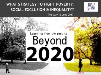 SOCIAL EXCLUSION &amp; INEQUALITY?  Thursday 15 June 2017  What strategy to fight poverty, social