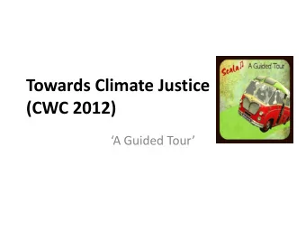 Towards Climate Justice  (CWC 2012) A Guided Tour Towards Climate Justice  Presentation