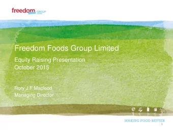 Freedom Foods Group Limited  Equity Raising Presentation  October 2015  Rory J F Macleod  Managing