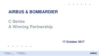 C Series  A Winning Partnership  17 October 2017  Tom Enders  Harald Wilhelm  Chief Executive