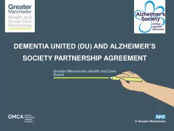 DEMENTIA UNITED (DU) AND ALZHEIMERS  SOCIETY PARTNERSHIP AGREEMENT  Greater Manchester Health
