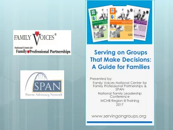 Serving on Groups  That Make Decisions:  A Guide for Families  Presented by:  Family Voices