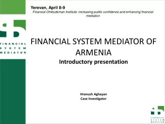 Hranush Aghayan  Case Investigator  Background information  About the financial system mediator