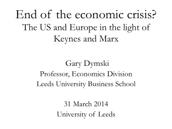 Considerations about the Crisis 1. Marx, Keynes, Crisis: A Reprise 2. US and European Economic