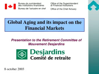 Global Aging and its impact on the  Financial Markets  Presentation to the Retirement Committee of