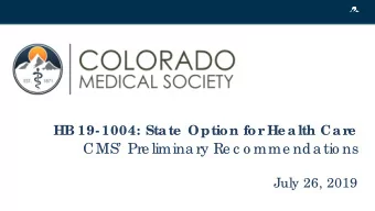 CMS  Pre limina ry Re c o mme nda tio ns  July 26, 2019  CMS is c ommitte d to finding solutions