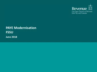 PAYE Modernisation  FSSU  June 2018  Background &amp; Design Principles  Why modernise PAYE?
