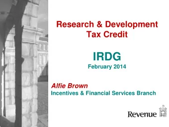 IRDG  February 2014  Alfie Brown  Incentives &amp; Financial Services Branch  Topics    Recap on