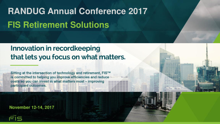randug annual conference 2017 fis retirement solutions