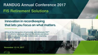 RANDUG Annual Conference 2017  FIS Retirement Solutions  November 12-14, 2017  FIS  Serving the