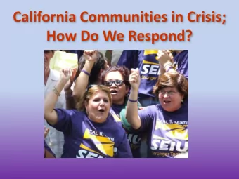 California Communities in Crisis;  How Do We Respond?  $17,000,000,000,000 The Picture in