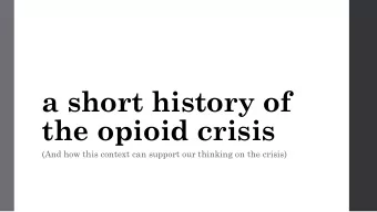 the opioid crisis  (And how this context can support our thinking on the crisis) In the beginning