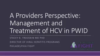 A Providers Perspective:  Management and  Treatment of HCV in PWID  STACEY B. TROOSKIN MD PHD