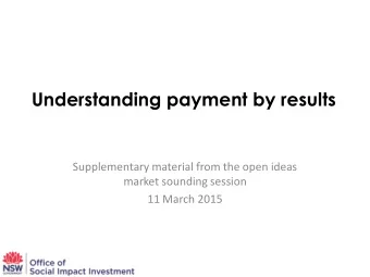Understanding payment by results  Supplementary material from the open ideas  market sounding