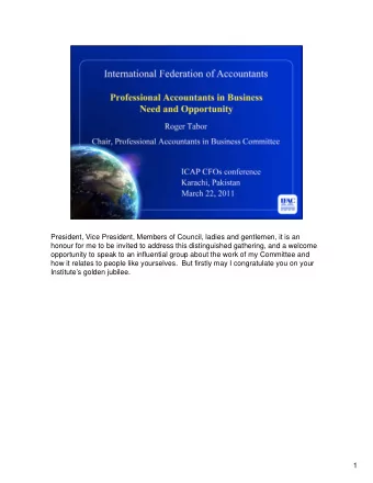 President, Vice President, Members of Council, ladies and gentlemen, it is an  honour for me to be